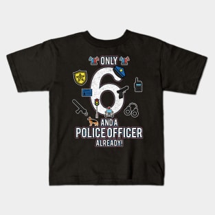 Kids 6th Birthday Shirt Only 6 And A Police Officer Already Kids T-Shirt